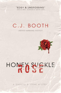 C.J. Booth — Honey Suckle Rose: A Psychological Thriller of Dark-Hearted Revenge (Diamond & Stone Mystery Series Book 2)