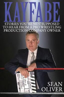 Oliver, Sean — Kayfabe: Stories You're Not Supposed to Hear from a Pro Wrestling Production Company Owner