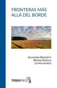 Alejandro Benedetti y Brígida Renoldi (compiladores) — Fronteras más allá del borde
