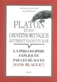 Thomas Cathcart & Daniel M Klein — Platon et son ornithorynque entrent dans un bar