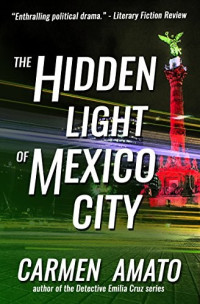 Carmen Amato  — The Hidden Light of Mexico City