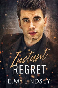 E.M. Lindsey — Instant Regret (Loose Lips Sink Ships Book 2)