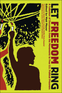 Adolfo Perez Esquivel & Matt Meyer — Let Freedom Ring: A Collection of Documents From the Movements to Free U.S. Political Prisoners