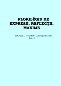 Eugen Curtasu — Florilegiu De Expresii, Reflectii, Maxime
