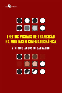 Vinicius Augusto Carvalho; — Efeitos Visuais de Transio na Montagem Cinematogrfica