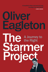 Oliver Eagleton; — The Starmer Project