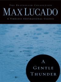 Max Lucado — A Gentle Thunder