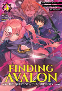 Akito Narusawa — Finding Avalon: The Quest of a Chaosbringer Volume 4