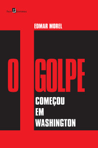 Edmar Morel; — O golpe comeou em Washington