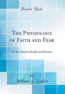 William S. Sadler — The Physiology of Faith and Fear