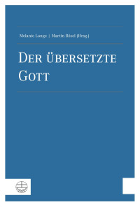 Melanie Lange (Hrsg.), Martin Rösel (Hrsg.) — Der übersetzte Gott