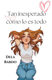 Dela Bardo — Tan inesperado como lo es todo