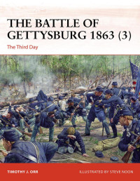 Timothy J. Orr, Steve Noon — The Battle of Gettysburg 1863 (3): The Third Day