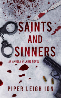 Piper Leigh Ion — Saints and Sinners: An Angela Wilkins Novel