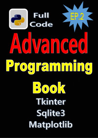 kpk, success — Python Programming Book EP.2: Full Code , Real World Project, Advanced Python Programming With Tkinter,matpotlib,sqlite3,etc