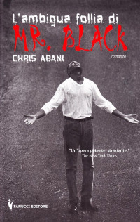 Chris Abani — L'ambigua follia di Mr. Black