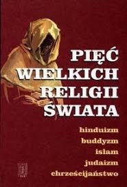 Praca Zbiorowa — Pięć wielkich religii świata