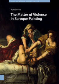 Bogdan Cornea — The Matter of Violence in Baroque Painting