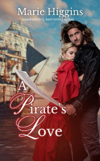 Marie Higgins — A Pirate's Love: Sweet Historical Romance