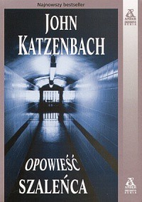 John Katzenbach — Opowieść szaleńca