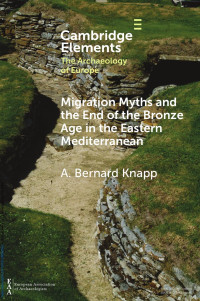 A. Bernard Knapp — Migration Myths and the End of the Bronze Age in the Eastern Mediterranean