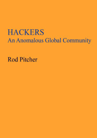 Rod Pitcher — Hackers: An Anomalous Global Community