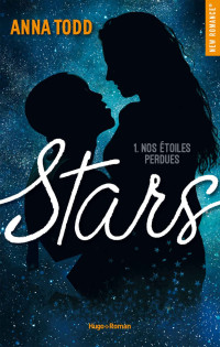 Anna Todd — Stars - tome 1 Nos étoiles perdues (New Romance) (French Edition)