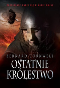 Bernard Cornwell — Ostatnie królestwo