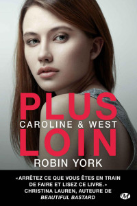 Robin York — Caroline & West, Tome 1 : Plus loin