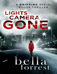 Bella Forrest [Forrest, Bella] — Lights, Camera, GONE