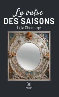 Lola Chodorge — La valse des saisons