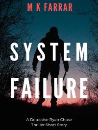 Farrar, M K — Detective Ryan Chase 0.5-System Failure