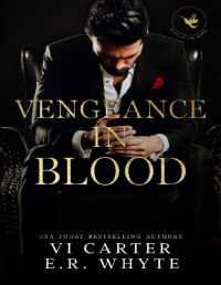 Vi Carter & E.R. Whyte — Vengeance in Blood: Dark Mafia Romance (Sons of the Mafia Book 1)