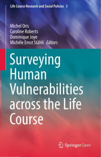 Michel Oris & Caroline Roberts & Dominique Joye & Michèle Ernst Stähli — Surveying Human Vulnerabilities across the Life Course