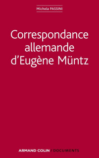Michela Müntz [Müntz, Michela] — Correspondance allemande d'Eugène Müntz