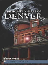 Kevin Pharris — The Haunted Heart of Denver