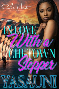 Yasauni — In Love With A Chi-Town Stepper: An Urban Romance Story