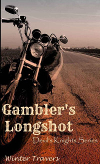 Winter Travers [Travers, Winter] — Gambler's Longshot: Devil's Knights Series, Book #5