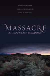 Ronald W. Walker, Richard E. Turley, Glen M. Leonard — Massacre at Mountain Meadows