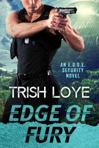 Trish Loye — Edge of Fury (Edge Security Series Book 7)