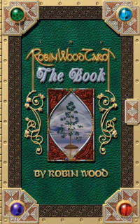 Robin Wood — Robin Wood Tarot: The Book