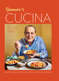 Gennaro Contaldo — Gennaro’s Cucina : Hearty Money-Saving Meals from an Italian Kitchen