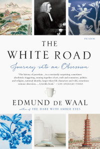 Edmund de Waal — The White Road