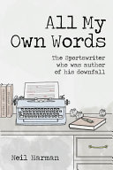 Neil Harman — All My Own Words : The Sportswriter who was Author of his Own Downfall