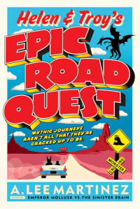 A. Lee Martinez — Helen and Troy's Epic Road Quest