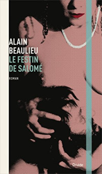 Beaulieu, Alain [Beaulieu, Alain] — Le festin de Salomé