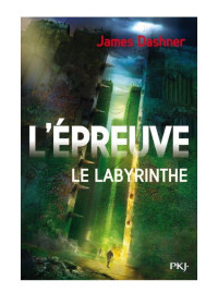 James Dashner — Le Labyrinthe, L'épreuve, T1
