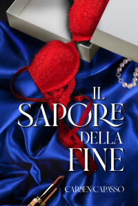 Capasso, Carmen — Il sapore della fine (Italian Edition)