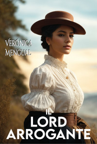 Mengual Verónica — Il lord arrogante (Romanzo Storico Vol. 3) (Italian Edition)