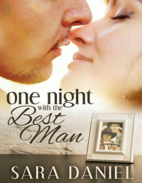 Sara Daniel [Daniel, Sara] — One Night With The Best Man